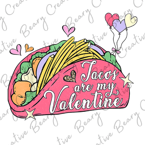 Tacos Are my valentine